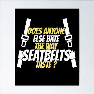 Does anyone hate the way seatbelts taste Poster