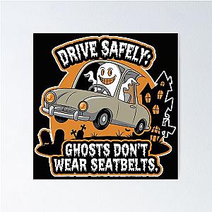 Drive Safely: Ghosts Don't Wear Seatbelts - Halloween Safety Poster