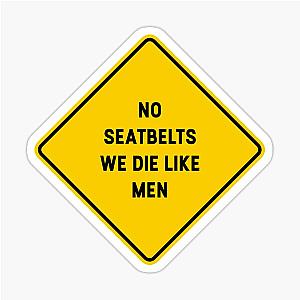 No Seatbelts We Die Like a Man Sticker