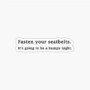Fasten your seatbelts Its gonna be a bumpy night