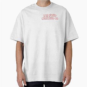 Put your seatbelts on Oversized T-Shirt