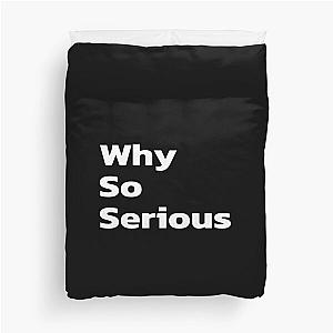 Why So Serious - inspirational quotes, inspiring quotes. Duvet Cover