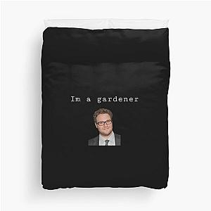 I’m a gardener - Seth Rogen design Duvet Cover