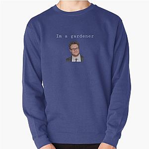 I’m a gardener - Seth Rogen design Pullover Sweatshirt