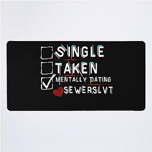 Mentally Dating Sewerslvt Desk Mat