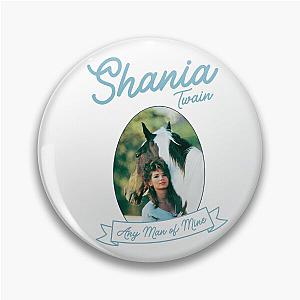 Shania Twain Any Man of Mine  Pin