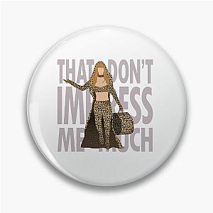 Shania - That Don't Impress Me Much Pin