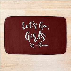 Lets Go Girls Shirt  Let-S Go Girls Shirt  Nashville Party  Shania Twain  Shania Twain Shir Bath Mat