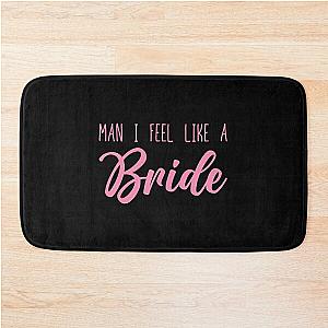 Man I Feel Like a Bride - Shania Twain   Bath Mat