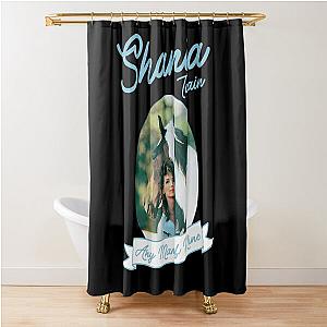 Shania Twain Any Man Of Mine Shower Curtain