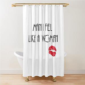 Man I Feel Like A Woman - Shania Twain     Shower Curtain