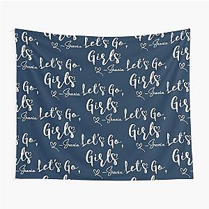 Let-s Go Girls Shirt  Let-S Go Girls Shirt  Nashville Party  Shania Twain  Shania Twain Shirt Tapestry