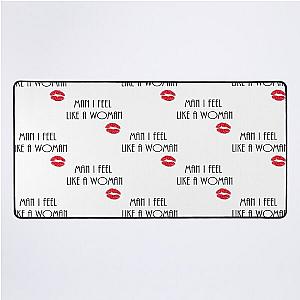 Man I Feel Like A Woman - Shania Twain     Desk Mat