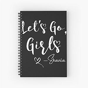 Let-s Go Girls Shirt  Let-S Go Girls Shirt  Nashville Party  Shania Twain  Shania Twain Shirt Spiral Notebook