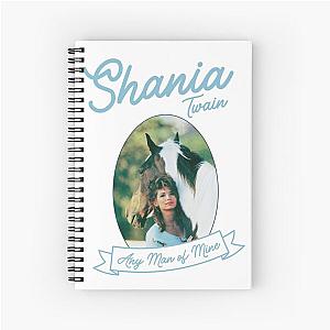 Shania Twain Any Man of Mine  Spiral Notebook