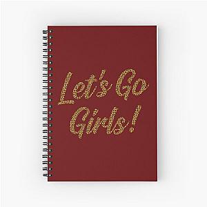 Shania Twain - Man I Feel Like a Woman - Let-amp-39-s Go Girls!   Spiral Notebook