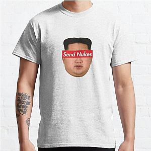 Send Nukes Kim Jong Un Meme Classic T-Shirt Offical Store RB0812