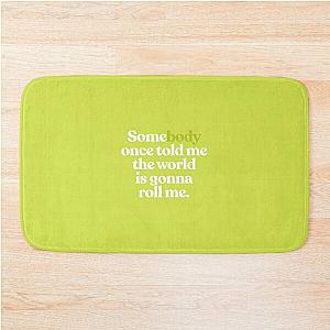 Somebody Once Told Me The World Is Gonna Roll Me - All Star by Smash Mouth Lyrics - Shrek Bath Mat