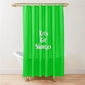 Let's Get Shreked Shower Curtain