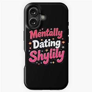 Mentally Dating Shilily iPhone Case
