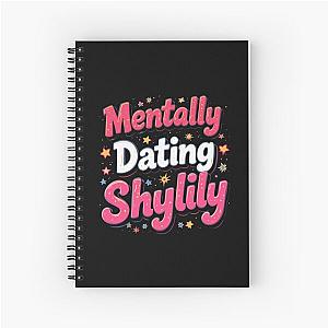 Mentally Dating Shylily Spiral Notebook