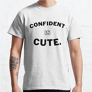 Sienna Mae T-Shirts - Confident Is Cute Classic T-Shirt RB1207