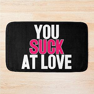 You suck at love - Simple Plan Bath Mat