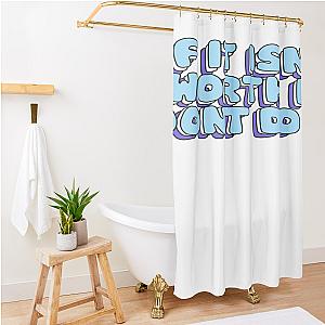 Skeppy If It Is Not Worth It Don T Do It Shower Curtain Premium Merch Store