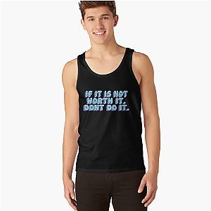 Skeppy If It Is Not Worth It Don T Do It Tank Tops Premium Merch Store