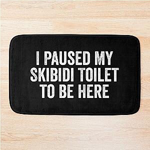 I Paused My Skibidi Toilet to Be Here Bath Mat
