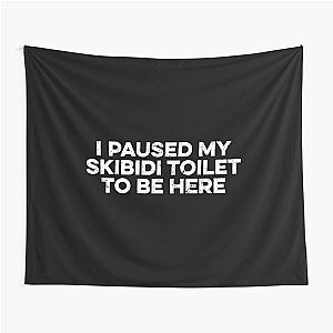 I Paused My Skibidi Toilet Tapestry