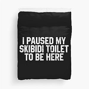 Paused My Skibidi Duvet Cover