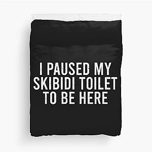 I Paused My Skidi Duvet Cover
