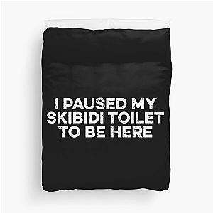 I Paused My Skididi to be Here Duvet Cover