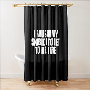I Paused My Skibidi Toilet Shower Curtain