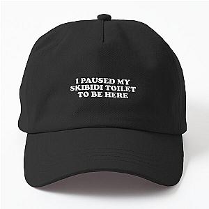 I Paused My Skibidi Hat to be Here Dad