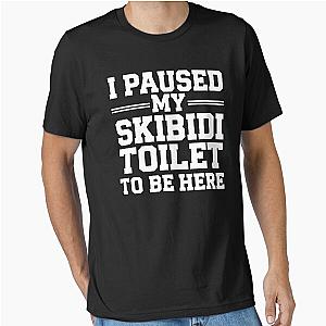 I Paused My Skibidi Essential T-Shirt