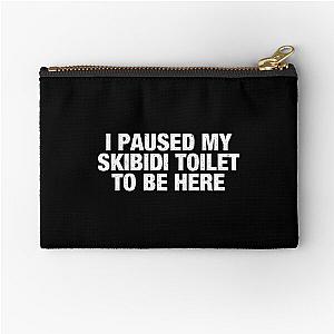 I Paused My Skibidi Zipper Pouch