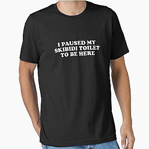 I Paused My Skibidi Essential T-Shirt