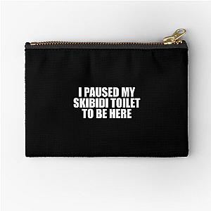 I Paused My Skibidi Zipper Pouch