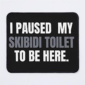 I Paused My Skidi Toilet to be Here Unisex Mouse Pad