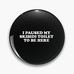 I Paused My Skibidi Pin
