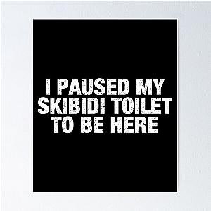 I Paused My Skibidi Toilet Poster