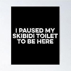 I Paused My Skidi Toilet Poster