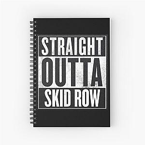 Straight Outta Skid Row Spiral Notebook