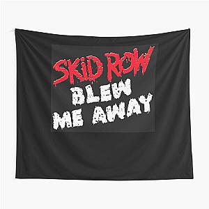 Skid Row blew me away Tapestry