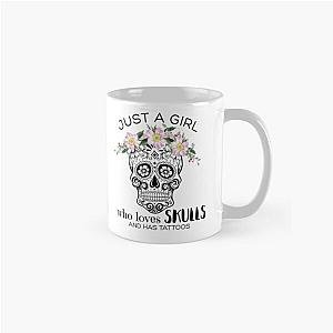 Just A Girl Who Loves Skulls and has Tattoos Classic Mug