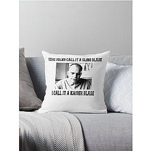 Some Folk Call It A Sling Blade - I Call It A Kaiser Blade Throw Pillow