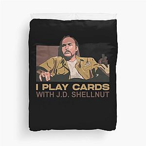 Sling Blade Doyle Hargraves Dwight Yoakum Yoakam I Play Cards With JD Shellnut Duvet Cover