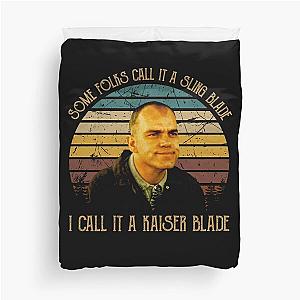 Some Folks Call It A Sling Blade Duvet Cover